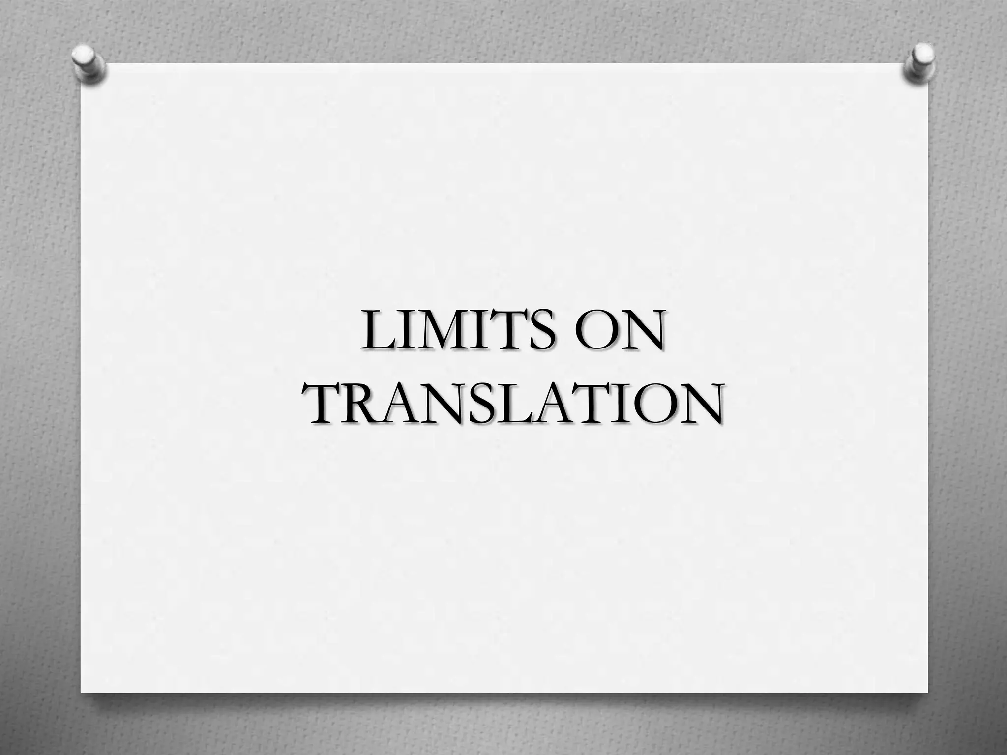 LIMITS ON
TRANSLATION
 