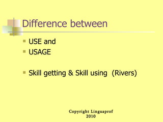 Difference between USE and USAGE Skill getting & Skill using  (Rivers) 