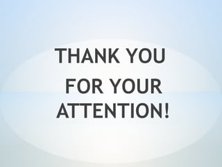 THANK YOU
FOR YOUR
ATTENTION!
 