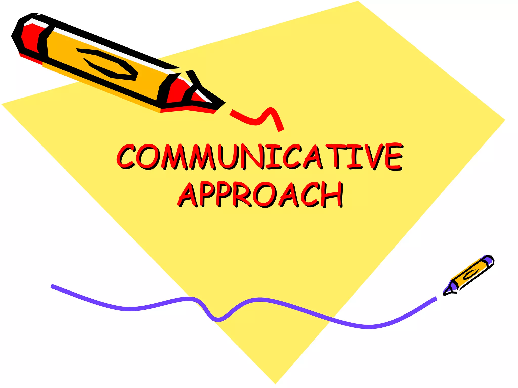 COMMUNICATIVE APPROACH 