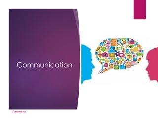 Communication
(c) Montse Irun
 