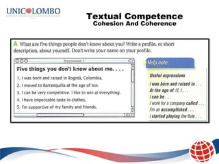Textual Competence
 Cohesion And Coherence
 