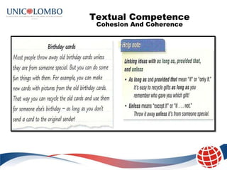Textual Competence
 Cohesion And Coherence
 
