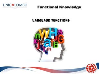 Functional Knowledge


Language Functions
 