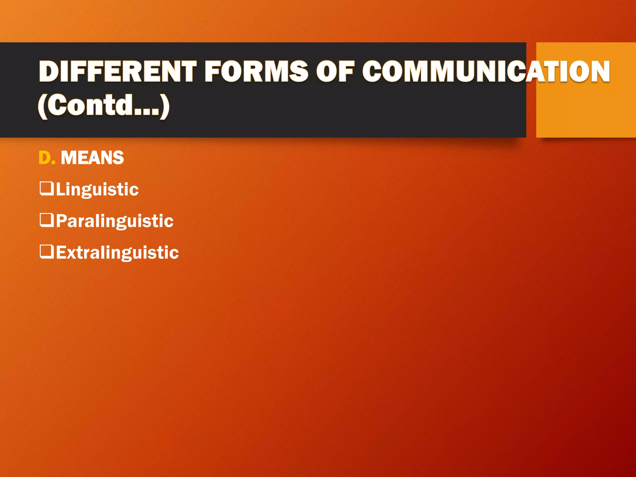 D. MEANS
❑Linguistic
❑Paralinguistic
❑Extralinguistic
 