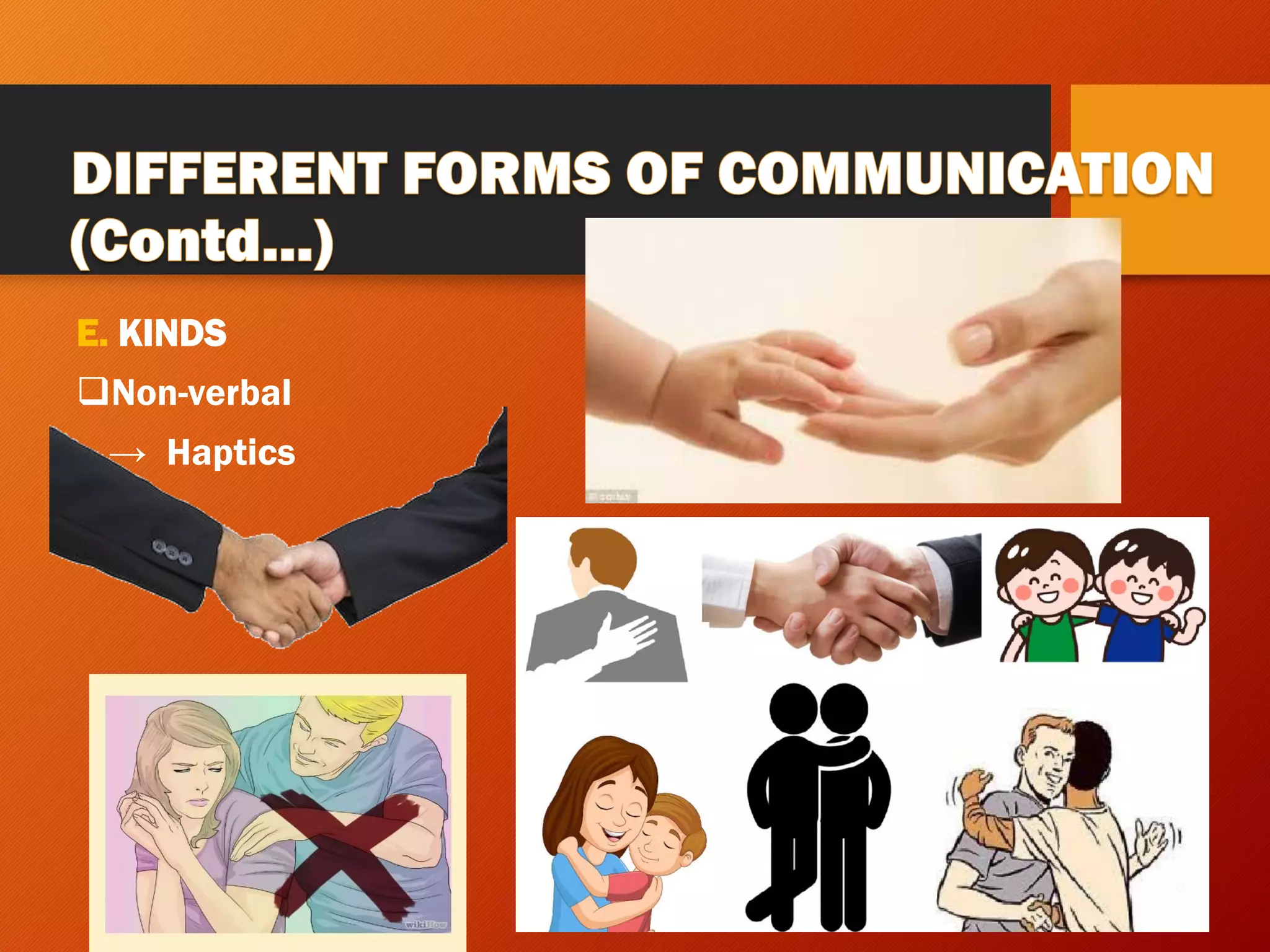 E. KINDS
❑Non-verbal
→ Haptics
 
