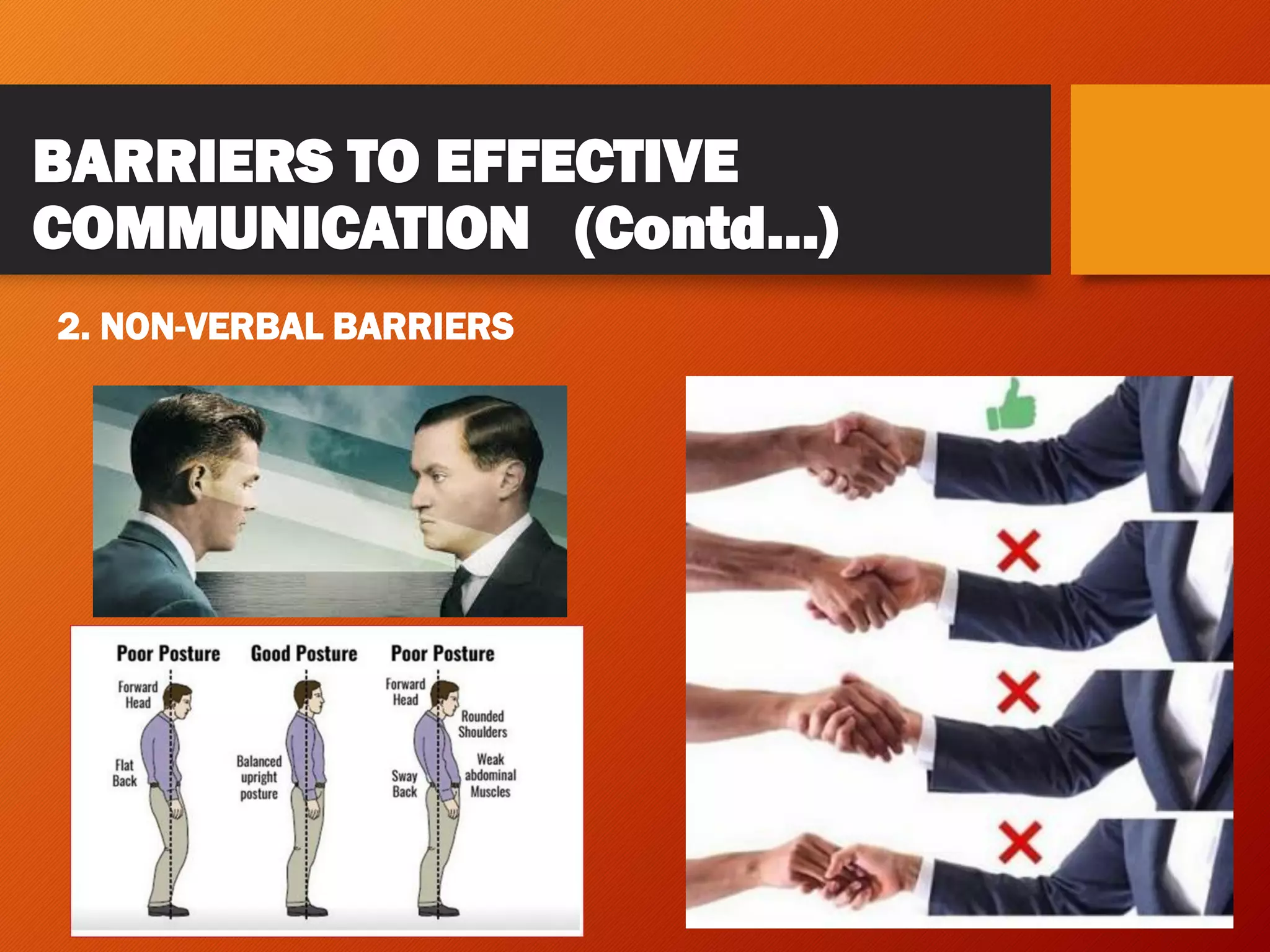 BARRIERS TO EFFECTIVE
COMMUNICATION (Contd…)
2. NON-VERBAL BARRIERS
 