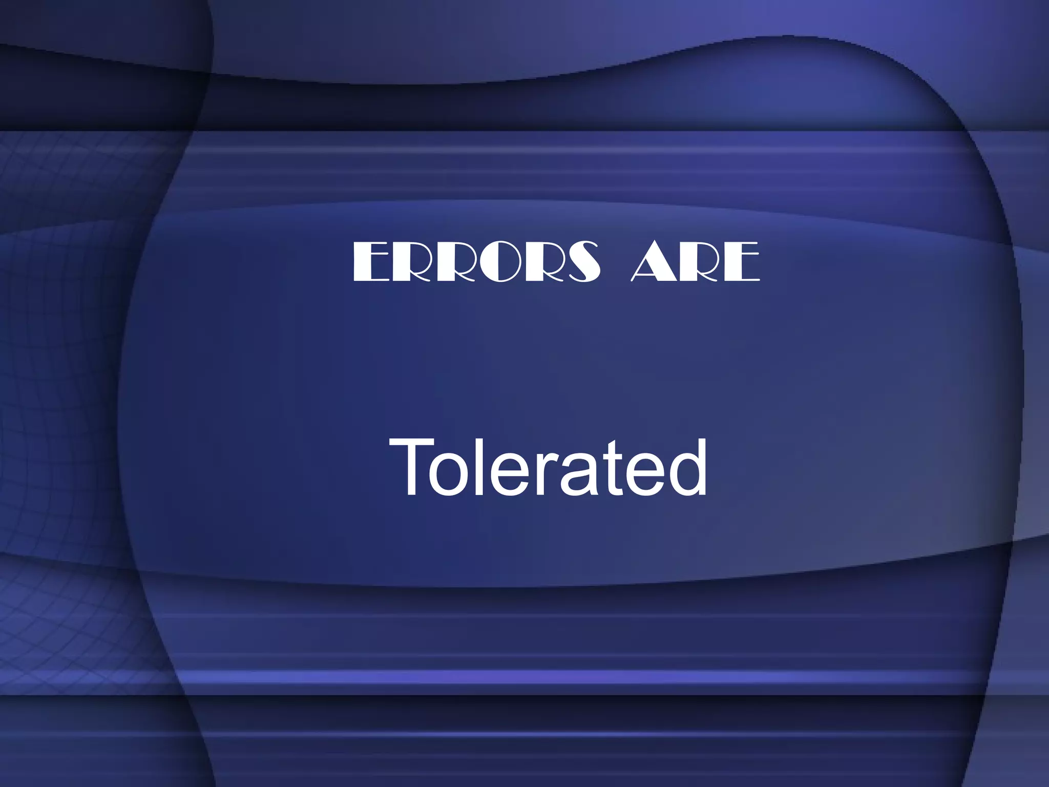 Tolerated ERRORS  ARE 