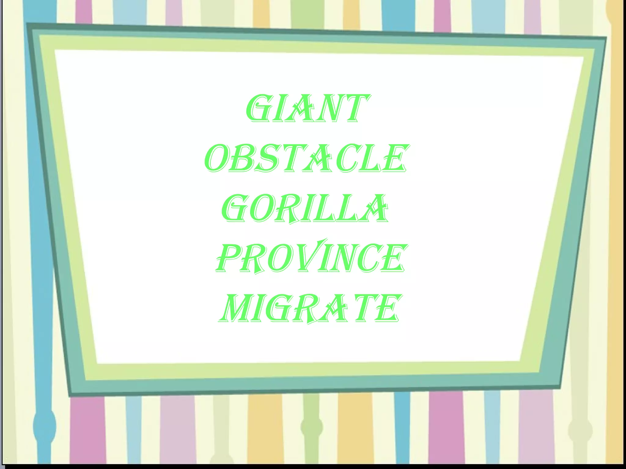 giant, obstacle , gorilla , province, migrate giant  obstacle  gorilla  province migrate 