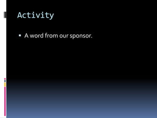 Activity

 A word from our sponsor.
 
