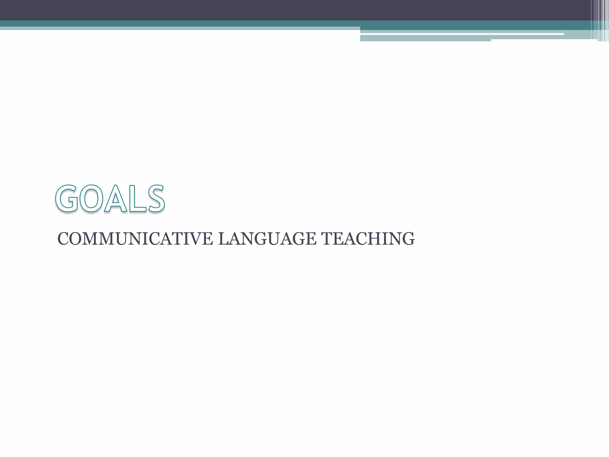 COMMUNICATIVE LANGUAGE TEACHING 
 