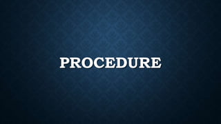 PROCEDURE
 