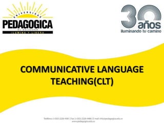 COMMUNICATIVE LANGUAGE
    TEACHING(CLT)
 