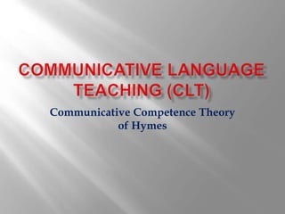 Communicative Competence Theory
of Hymes
 