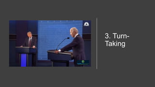 3. Turn-
Taking
 