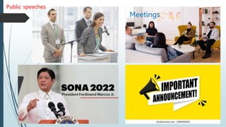 Public speeches
Meetings
 