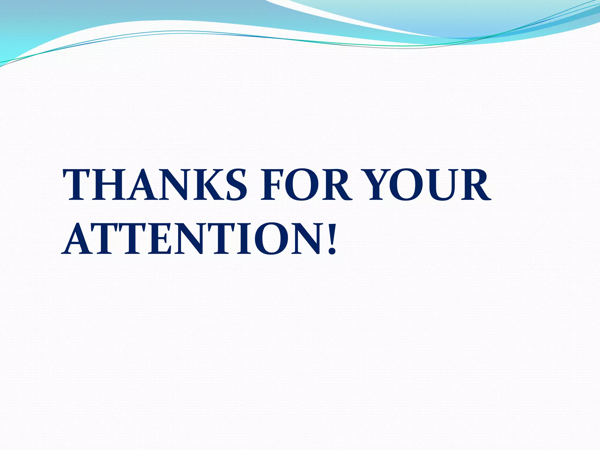 THANKS FOR YOUR
ATTENTION!
 