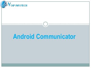 Android Communicator
 