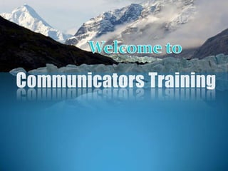Welcome to Communicators Training 