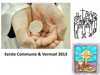 Eerste Communie & Vormsel 2013
 