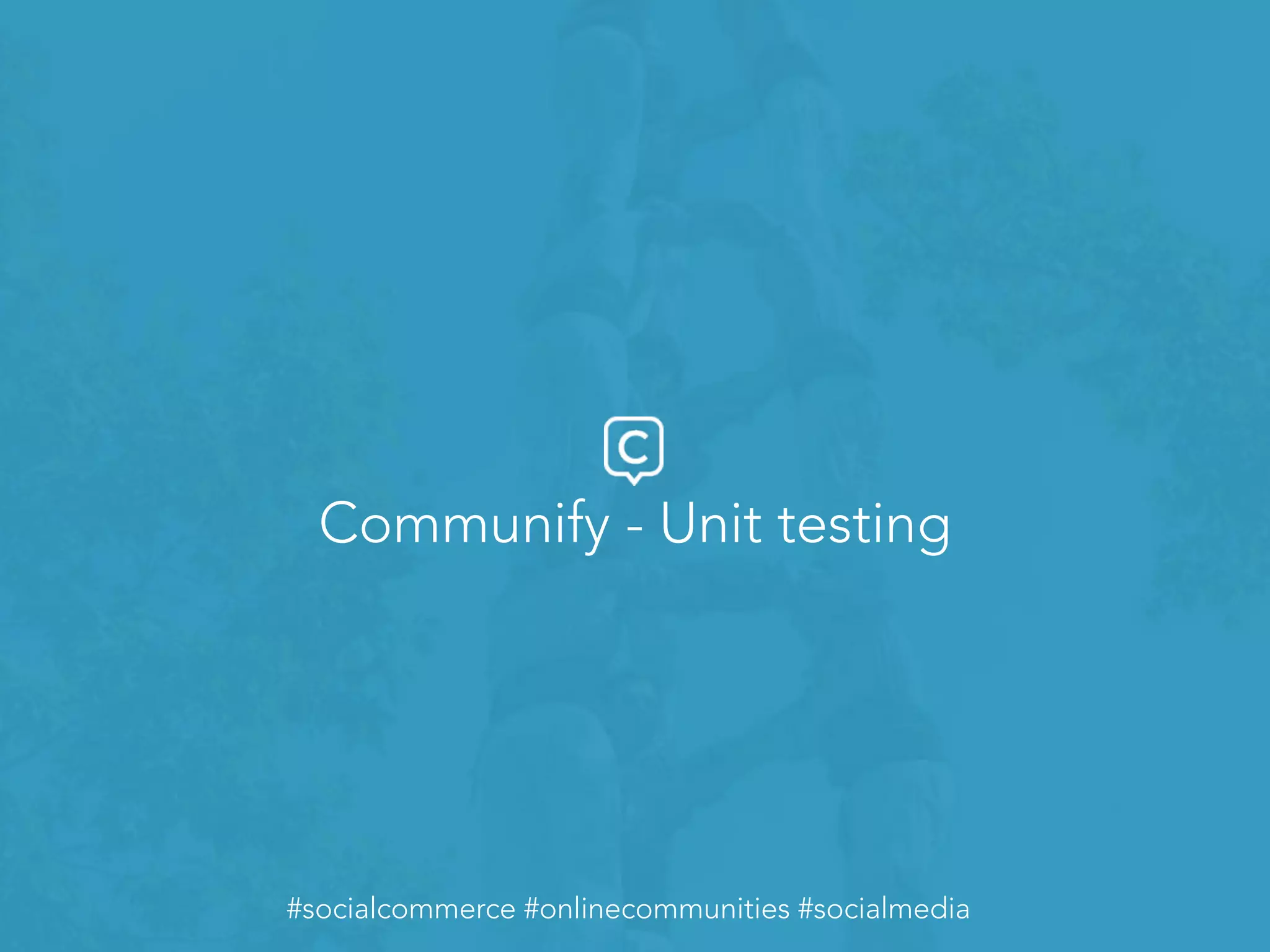 #socialcommerce #onlinecommunities #socialmedia
Communify - Unit testing
#socialcommerce #onlinecommunities #socialmedia
 