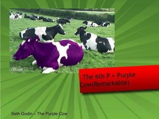 Seth Godin – The Purple Cow
 