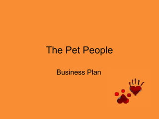 The Pet People

  Business Plan
 
