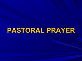 PASTORAL PRAYERPASTORAL PRAYER
 