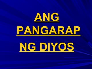 ANGANG
PANGARAPPANGARAP
NG DIYOSNG DIYOS
 