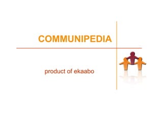 COMMUNIPEDIA


 product of ekaabo