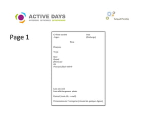 Maud Pirotte




         CP Nom société                       Date
Page 1   <logo>

                            Titre
                                              (Embargo)



         Chapeau

         Texte

         Quoi
         Quand
         (Pour) qui
         Où
         Pourquoi/Quel intérêt




         Lien site web
         Lien téléchargement photo

         Contact (nom, tél., e-mail)

         Présentation de l’entreprise (résumé de quelques lignes)
 