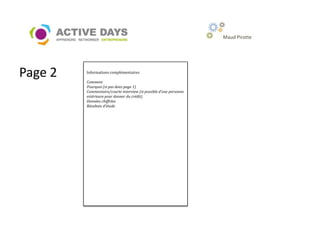 Maud Pirotte




Page 2   Informations complémentaires

         Comment
         Pourquoi (si pas dans page 1)
         Commentaire/courte interview (si possible d’une personne
         extérieure pour donner du crédit)
         Données chiffrées
         Résultats d’étude
 