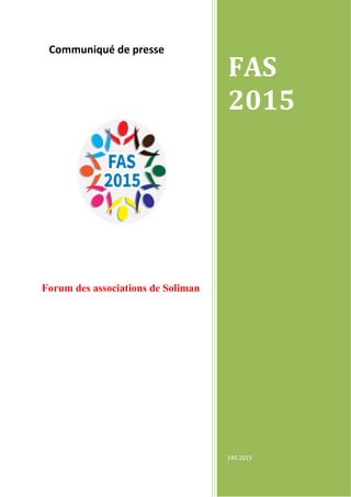 Communiqué de presse
Forum des associations de Soliman
Forum des associations de Soliman
FAS
2015
FAS 2015
 