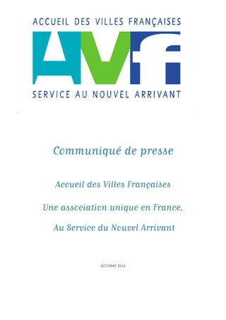 Communiqué de presse
Accueil des Villes Françaises
Une association unique en France,
Au Service du Nouvel Arrivant
 