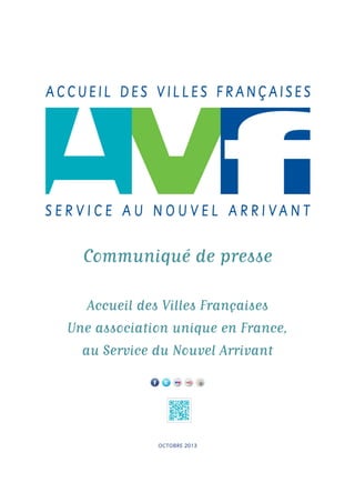 Communiqué de presse
Accueil des Villes Françaises
Une association unique en France,
au Service du Nouvel Arrivant
OCTOBRE 2013
 