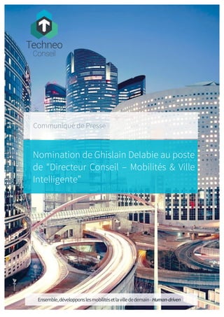 Communiqué de Presse
Nomination de Ghislain Delabie au poste
de “Directeur Conseil – Mobilités & Ville
Intelligente”
 