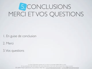 5. CONCLUSIONS
    MERCI ET VOS QUESTIONS


1. En guise de conclusion

2. Merci

3. Vos questions


                      ...