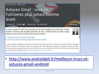 • http://www.androidpit.fr/meilleurs-trucs-et-
astuces-gmail-android
G.VM - 2017
 