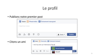 Le profil
• Publions notre premier post
• Citons un ami
23
 