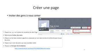 Créer une page
• Inviter des gens à nous aimer
36
https://www.facebook.com/help/174333482624856?ref=related
 