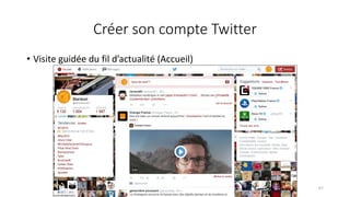 Créer son compte Twitter
• Visite guidée du fil d’actualité (Accueil)
67
 