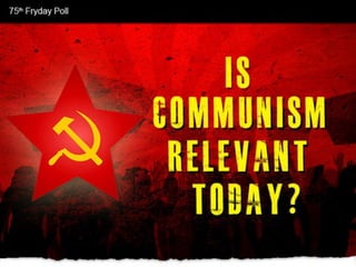 Is Communism Relevant Today?