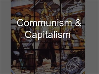 Communism & Capitalism  