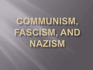 Communism, Fascism, and Nazism 