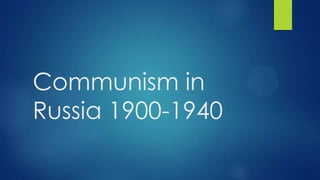 Communism in
Russia 1900-1940

 