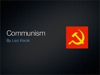 Communism
By Leo Kwok
 