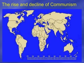 The rise and decline of Communism
 