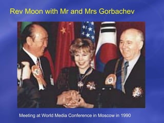 Rev Moon with Mr and Mrs Gorbachev
Meeting at World Media Conference in Moscow in 1990
 