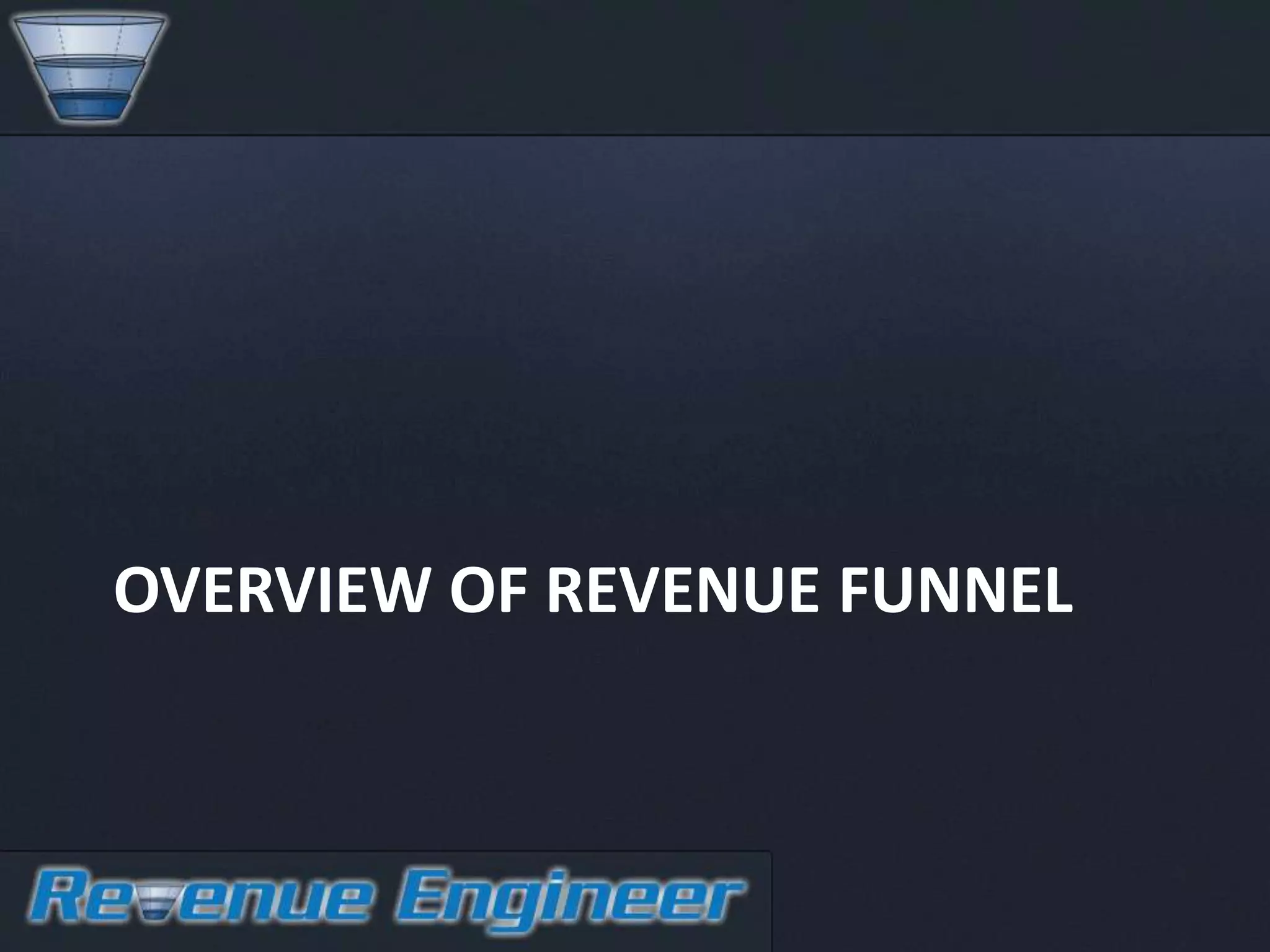 OVERVIEW OF REVENUE FUNNEL
 