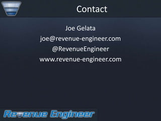 Contact
       Joe Gelata
joe@revenue-engineer.com
   @RevenueEngineer
www.revenue-engineer.com
 